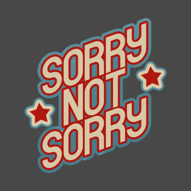 non-apology sorry not sorry